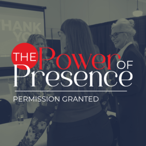 The Power Of Presence | Permission Granted